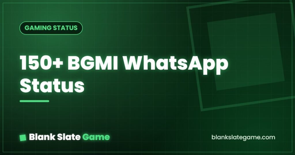 150+ BGMI WhatsApp Status — Blank Slate Game