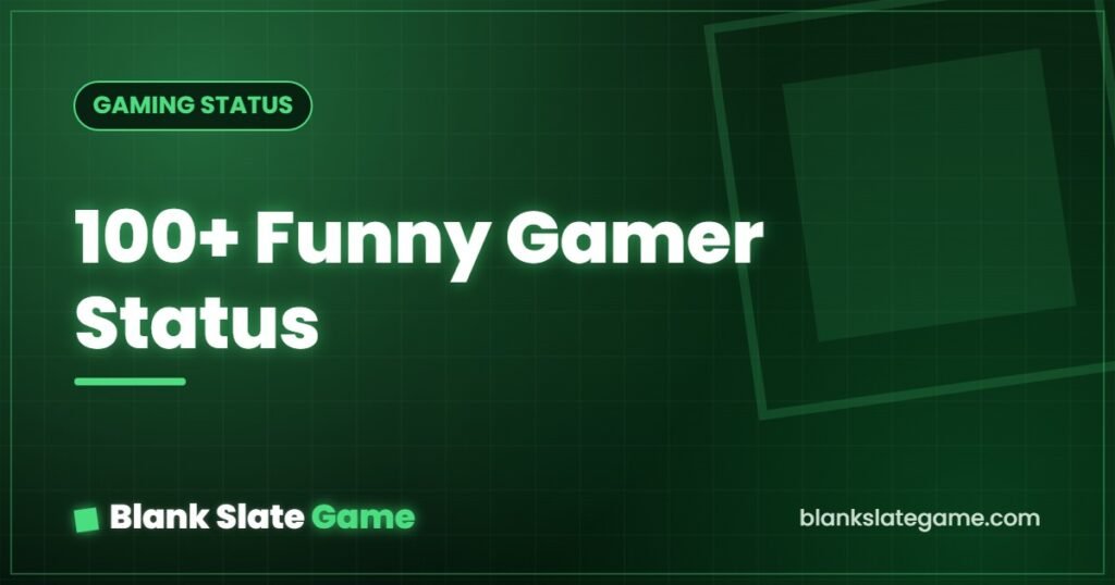 100+ Funny Gamer Status — Blank Slate Game