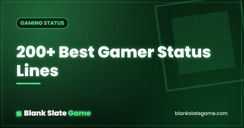 200+ Best Gamer Status Lines — Blank Slate Game