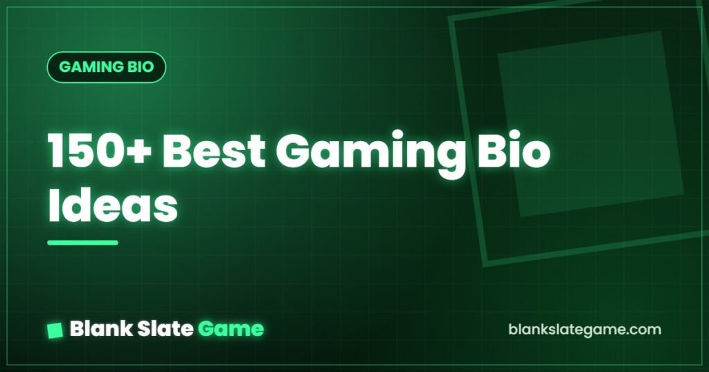 150+ Best Gaming Bio Ideas — Blank Slate Game